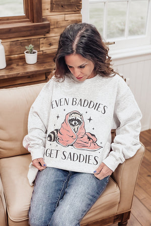 Even Baddies Get Saddies Sweatshirt